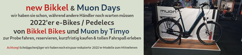 leistungsstarke e-Bikes / Pedelecs & Zubehör zu fairen Preisen - In den letzten Tagen haben wir die neuen Modelle von Bikkel Bikes erhalten und können Ihnen auch ab sofort Muon by Timyo als neue Fahrradmarke in unserer Ausstellung präsentieren. Darum verpassen Sie nicht die new Bikkel und Moun Days in Wegberg-Arsbeck. Lernen Sie die kraftvollen und leistungsstarken e-Bikes / Pedelecs während einer Probefahrt kennen - Sie werden begeistert sein. Bikkel und Muon Days